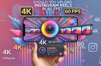 Should you upload Instagram Reels in 4K at 60 fps